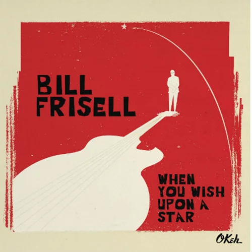 Bill Frisell: When You Wish Upon a Star