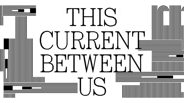 This Current Between Us