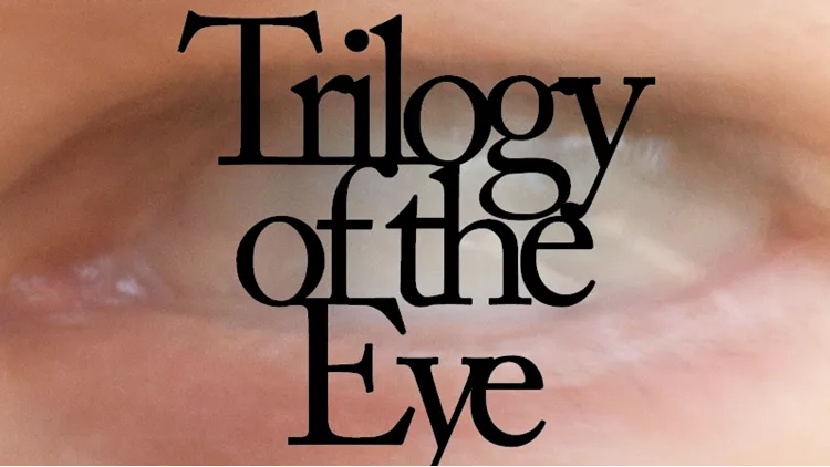 Trilogy of the Eye