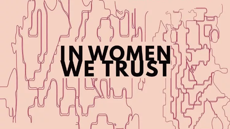 «In Women We Trust»: Ένα event για την ενδυνάμωση της γυναικείας φωνής 