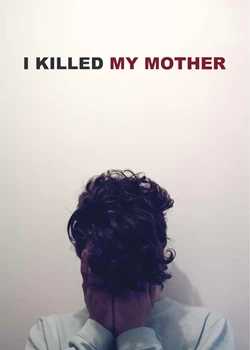 Σκότωσα τη Μητέρα Μου
